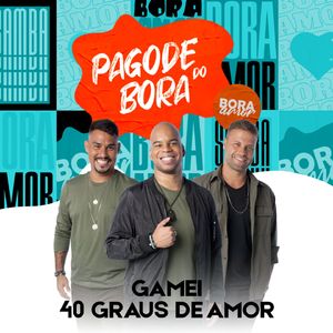 Gamei / 40 Graus de Amor (Pagode Do Bora 2, Ao Vivo)