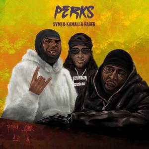 Perks (feat. Kamali, Rager & LiTek)