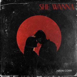 SHE WANNA