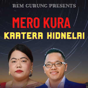 Mero Kura Kaatera Hidnelai (feat. Sharmila Gurung)