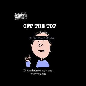 Off The Top (feat. Ayeitzay & Ta Sr The Arson)