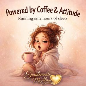 Powered by Coffee and Attitude