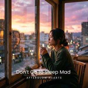 Don’t Go to Sleep Mad (眠ったままじゃダメ)