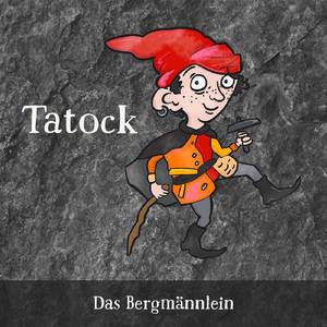 Tatock - Das Bergmännlein oder das Geheimnis der Silberstraße im Erzgebirge