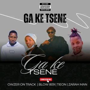 Ga ke Tsene (feat. Blow 809, Tieon & Zarah Man) (Radio Edit)