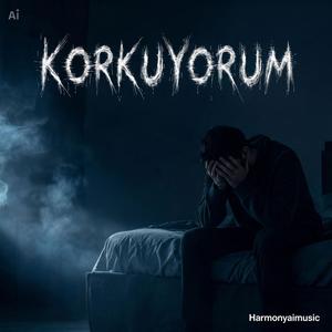 KORKUYORUM YENİ VERSİYON