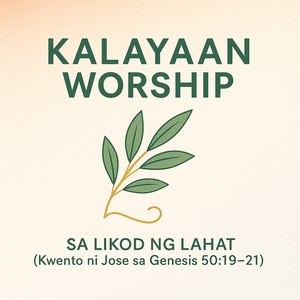 Sa Likod Ng Lahat (Kwento Ni Jose - Genesis 50)