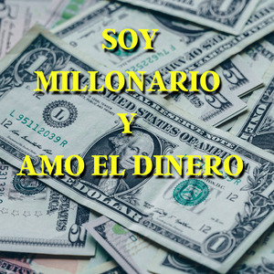 Soy Millonario y Amo el Dinero