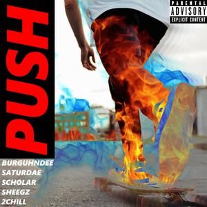 Push (feat. Scholar, 2Chill, Sheegz & Saturdae)