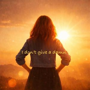 I don`t give a damn