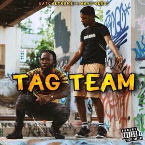 Tag Team (feat. Wavy Regg)