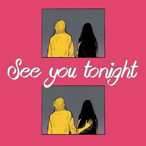 SEE YOU TONIGHT