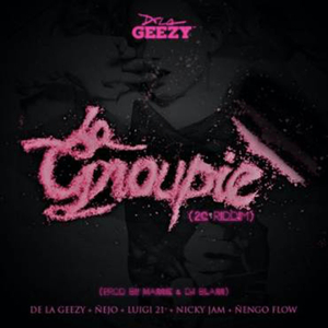 La Groupie [feat. De La Ghetto & Luigi 21 Plus & Ñengo Flow & Nicky Jam]