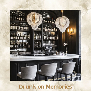 Drunk on Memories