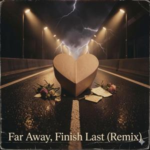 Far Away, Finish Last (Remix)
