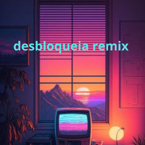 desbloqueia REMIX