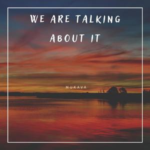 We Are Talking About It
