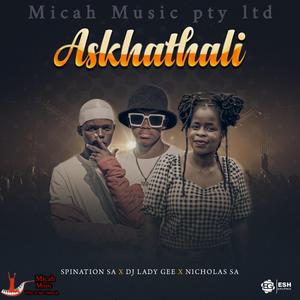 Askhathali (feat. Nicholas SA, Spination SA & DJ Lady Gee)