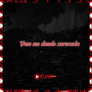 Vem Me Dando Xerecada