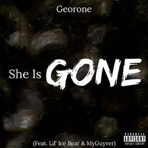 She Is Gone (feat. Lil' Ice Bear & Myguyver)