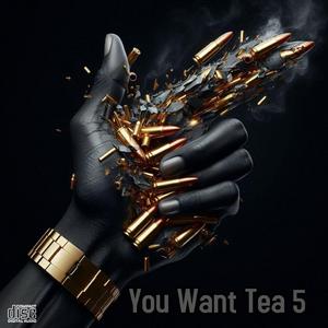 You Want Tea 5