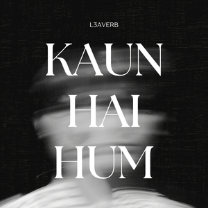 Kaun Hai Hum (FREESTYLE)