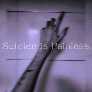 Suicide is Painless
