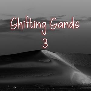 Shifting Sands, Pt. 3