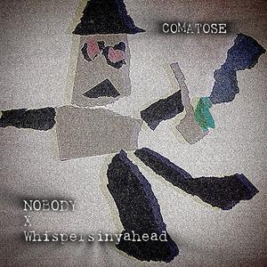 COMATOSE (feat. Whispersinyahead)