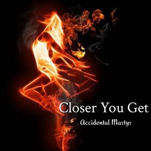 Closer You Get