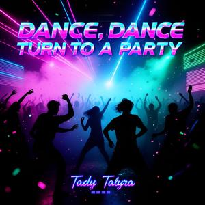 Dance, Dance turn to a Party