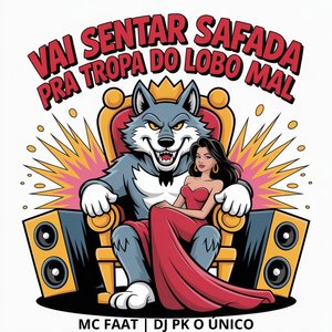Vai Sentar Safada pra Tropa do Lobo Mal