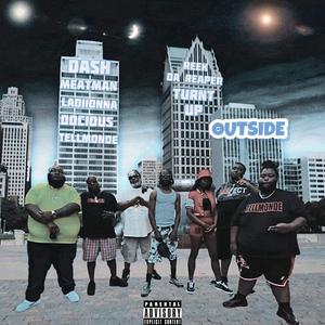 Outside (feat. Dash, Ladiionna, Docious, TellMonde, Reek Da Reaper & Turnt Up)