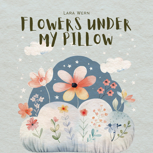 Flowers Under My Pillow