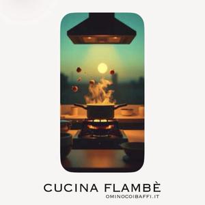 CUCINA FLAMBÈ