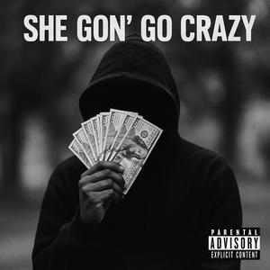 She Gon' Go Crazy