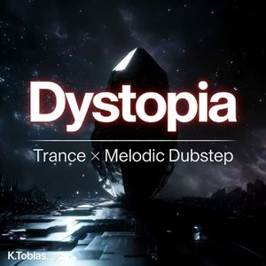 * Dystopia(Trance × Melodic Dubstep)