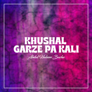 Khushal Garze Pa Kali
