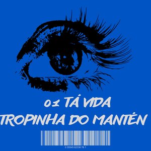 Tropinha do Mantén (01 Tá Vida)