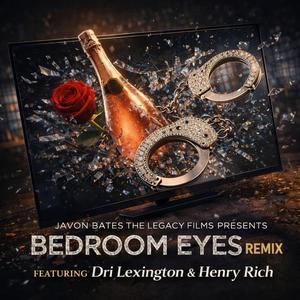 Bedroom Eyes Remix (feat. Dri Lexington & Henry Rich)