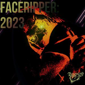 Faceripper 2023