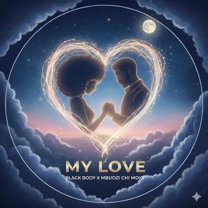 My Love (feat. Mbudzi Chi Moio)