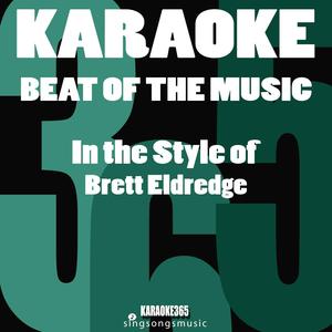 Beat of the Music (In the Style of Brett Eldredge) [Karaoke Instrumental Version]