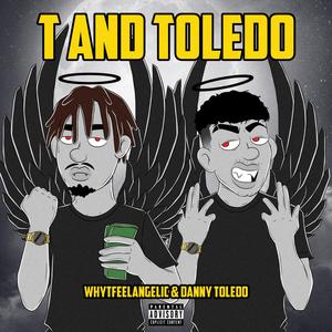 T AND TOLEDO (feat. Danny Toledo)