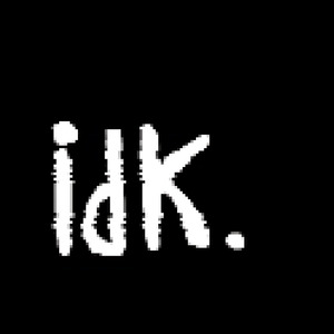 Idk.