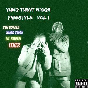Yung Turnt Nigga Freestyle, Vol. 1 (feat. Lil Raven, Sleek Steve & Lexer)