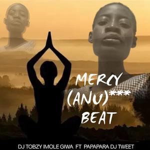 Mercy (Anu) Beat (feat. DJ TOBZY IMOLE GIWA & Dj Tobzy Beat)