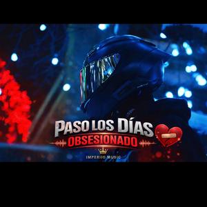 Paso los días obsesionado