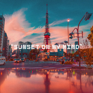 Sunset on My Mind