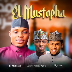 EL MUSTOPHA (feat. AL MORKAZIY AGBA & El jazaah)